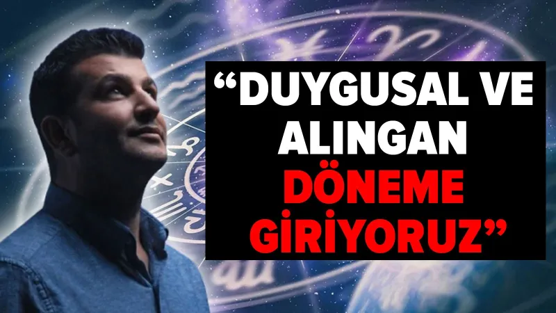 Astrolog Dinçer Güner "Bugün hepimiz yengeciz" diyerek uyardı: Duygusal ve alıngan döneme giriyoruz