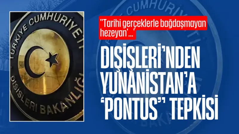 Yunanistan'a Dışişleri'nden Sert Pontus Yanıtı: Tarihi Hezeyan!