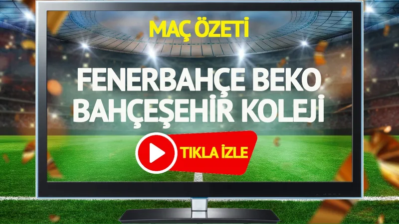 Fenerbahçe Beko Bahçeşehir Maçı Özeti: Skandal Kararlar mı?