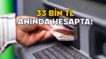 33 Bin TL Nakit Fırsatı: Hangi Banka Hesaplara Anında Yatırıyor?