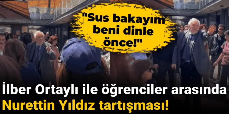 İlber Ortaylı'dan Öğrencilere Fırça: "Sus Bakayım, Dinle Beni!"