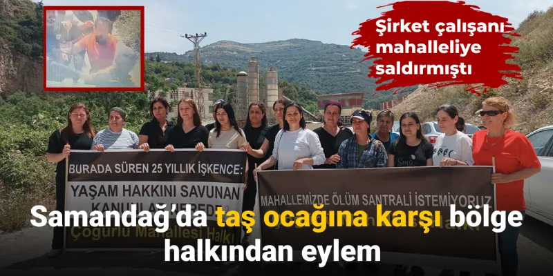 Samandağ'da Taş Ocağı Savaşı! Şirket Çalışanları Saldırdı Mı?