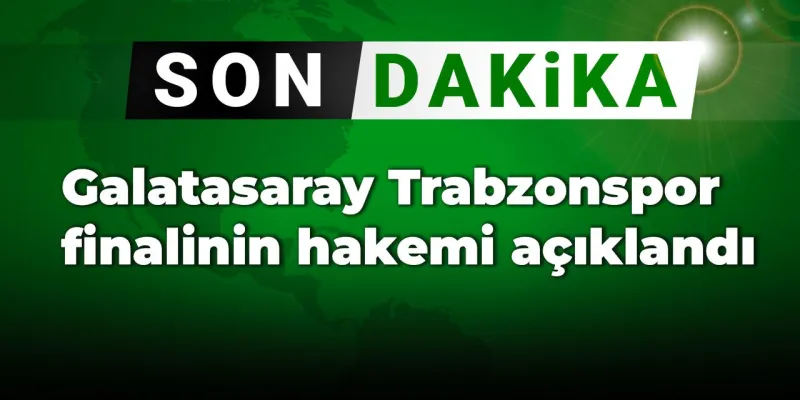 GS-TS Finalini Kim Yönetecek? İşte Derbinin Hakemi!