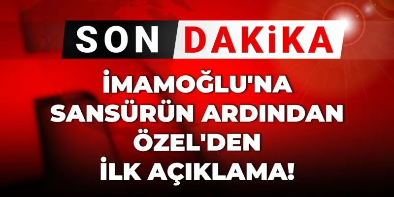 İmamoğlu'na Sansür Şoku! Özgür Özel'den Bomba Açıklamalar!