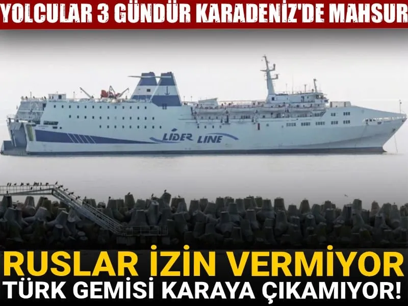 Türk Vapuruna Rus Engeli! Yolcular 3 Gündür Mahsur Mu Kaldı?