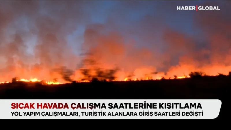 Sıcak havalarda çalışma saatlerine kısıtlama getirildi